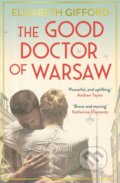 Kniha: The Good Doctor of Warsaw (Elisabeth Gifford). Atlantic Books, 2018 Kniha: The Good Doctor of Warsaw (Elisabeth Gifford). Atlantic Books, 2018