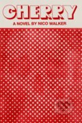 Kniha: Cherry (Nico Walker). Pisces Books, 2018 Kniha: Cherry (Nico Walker). Pisces Books, 2018
