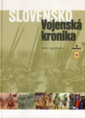 Kniha: Slovensko - vojenská kronika (Vladimír Segeš a kolektív). Perfekt, 2007 Kniha: Slovensko - vojenská kronika (Vladimír Segeš a kolektív). Perfekt, 2007
