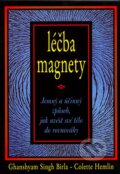 Kniha: Léčba magnety (Ghanshyam Singh Birla a Celette Hemlin). Pragma, 2006 Kniha: Léčba magnety (Ghanshyam Singh Birla a Celette Hemlin). Pragma, 2006