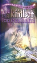 Kniha: Na křídlech tornáda (Miroslav Žamboch). Poutník, 2007 Kniha: Na křídlech tornáda (Miroslav Žamboch). Poutník, 2007