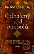 Kniha: Odhalený kód symbolů (Tim Wallace-Murphy). Eminent, 2007 Kniha: Odhalený kód symbolů (Tim Wallace-Murphy). Eminent, 2007