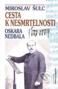 Kniha: Cesta k nesmrtelnosti (Miroslav Šulc). Jaroslava Poberová, 2007 Kniha: Cesta k nesmrtelnosti (Miroslav Šulc). Jaroslava Poberová, 2007