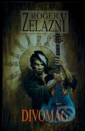 Kniha: Divomág (Roger Zelazny). Straky na vrbě, 2007 Kniha: Divomág (Roger Zelazny). Straky na vrbě, 2007