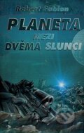 Kniha: Planeta mezi dvěma slunci (Robert Fabian). Straky na vrbě, 2007 Kniha: Planeta mezi dvěma slunci (Robert Fabian). Straky na vrbě, 2007