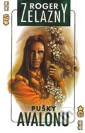 Kniha: Pušky Avalonu (Roger Zelazny). Straky na vrbě, 2007 Kniha: Pušky Avalonu (Roger Zelazny). Straky na vrbě, 2007