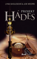 Kniha: Projekt Hádes (Joe Moore a Lynn Sholesová), 2008 Kniha: Projekt Hádes (Joe Moore a Lynn Sholesová), 2008