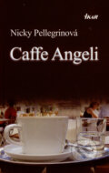 Kniha: Caffe Angeli (Nicky Pellegrinová), 2008 Kniha: Caffe Angeli (Nicky Pellegrinová), 2008