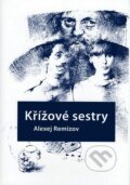 Kniha: Křížové sestry (Alexej Remizov). Volvox Globator, 2007 Kniha: Křížové sestry (Alexej Remizov). Volvox Globator, 2007