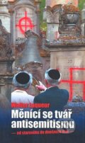 Kniha: Měnící se tvář antisemitismu (Walter Laqueur). Nakladatelství Lidové noviny, 2007 Kniha: Měnící se tvář antisemitismu (Walter Laqueur). Nakladatelství Lidové noviny, 2007
