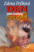 Kniha: Den jako stvořený pro vážnou známost (Zdena Frýbová), 2008 Kniha: Den jako stvořený pro vážnou známost (Zdena Frýbová), 2008