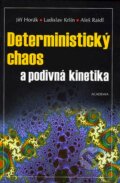 Deterministický chaos a podivná kinetika - Jiří a Horák kol., Academia, 2007