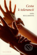 Kniha: Cesta k tolerancii (Sara Bullardová). Kalligram, 2007 Kniha: Cesta k tolerancii (Sara Bullardová). Kalligram, 2007
