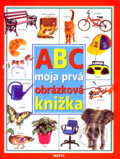 Kniha: ABC moja prvá obrázková knižka (Matys). Matys, 2007 Kniha: ABC moja prvá obrázková knižka (Matys). Matys, 2007