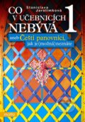 Kniha: Co v učebnicích nebývá 1 (Stanislava Jarolímková). Motto, 2007 Kniha: Co v učebnicích nebývá 1 (Stanislava Jarolímková). Motto, 2007