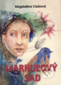 Kniha: Marhuľový sad (Magdaléna Cisárová). Vydavateľstvo Spolku slovenských spisovateľov, 2008 Kniha: Marhuľový sad (Magdaléna Cisárová). Vydavateľstvo Spolku slovenských spisovateľov, 2008
