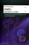 Kniha: DMT: molekula duše (Rick Strassman). Dybbuk, 2006 Kniha: DMT: molekula duše (Rick Strassman). Dybbuk, 2006