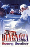 Kniha: Chybná diagnóza (Henry Denker). Domino, 2005 Kniha: Chybná diagnóza (Henry Denker). Domino, 2005