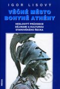 Kniha: Věčné město bohyně Athény (Igor Lisový). Regia, 2006 Kniha: Věčné město bohyně Athény (Igor Lisový). Regia, 2006