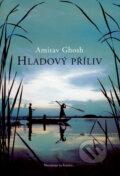 Kniha: Hladový příliv (Amitav Ghosh). BB/art, 2005 Kniha: Hladový příliv (Amitav Ghosh). BB/art, 2005