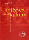 Kniha: Krížová cesta kultúry (Jozef Bob). Vydavateľstvo Matice slovenskej, 2008 Kniha: Krížová cesta kultúry (Jozef Bob). Vydavateľstvo Matice slovenskej, 2008