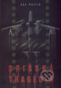 Kniha: Spišská tragédia (Ján Petrík). Ján Petrík, 2007 Kniha: Spišská tragédia (Ján Petrík). Ján Petrík, 2007