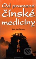 Kniha: Od pramene čínské medicíny (Petr Hoffmann). Knižní klub, 2008 Kniha: Od pramene čínské medicíny (Petr Hoffmann). Knižní klub, 2008