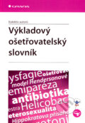 Kniha: Výkladový ošetřovatelský slovník (Autorský kolektív). Grada, 2007 Kniha: Výkladový ošetřovatelský slovník (Autorský kolektív). Grada, 2007