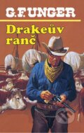 Kniha: Drakeův ranč (G. F. Unger). Moba, 2003 Kniha: Drakeův ranč (G. F. Unger). Moba, 2003