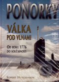 Kniha: Ponorky - Válka pod vlnami (Robert J. Hutchinson). Naše vojsko CZ, 2008 Kniha: Ponorky - Válka pod vlnami (Robert J. Hutchinson). Naše vojsko CZ, 2008