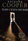 Kniha: Tudy cesta nevede (Natasha Cooper). Nava, 2008 Kniha: Tudy cesta nevede (Natasha Cooper). Nava, 2008
