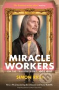 Kniha: Miracle Workers (Simon Rich). Serpents Tail, 2019 Kniha: Miracle Workers (Simon Rich). Serpents Tail, 2019