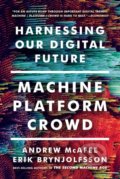 Kniha: Machine Platform Crowd (Andrew McAfee a Erik Brynjolfsson). W. W. Norton & Company, 2018 Kniha: Machine Platform Crowd (Andrew McAfee a Erik Brynjolfsson). W. W. Norton & Company, 2018