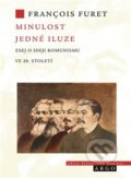 Kniha: Minulost jedné iluze (Francois Furet). Argo, 2018 Kniha: Minulost jedné iluze (Francois Furet). Argo, 2018