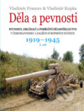 Kniha: Děla a pevnosti 2. díl (Vladimír Francev a Vladimír Kupka). Naše vojsko CZ, 2018 Kniha: Děla a pevnosti 2. díl (Vladimír Francev a Vladimír Kupka). Naše vojsko CZ, 2018