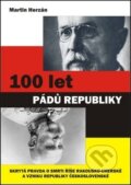 Kniha: 100 let pádů republiky (Martin Herzán). AOS Publishing, 2018 Kniha: 100 let pádů republiky (Martin Herzán). AOS Publishing, 2018