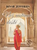 Kniha: Než nastanou deště (Dinah Jefferies). Víkend, 2018 Kniha: Než nastanou deště (Dinah Jefferies). Víkend, 2018