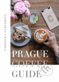 Prague Coffee Guide - Veronika Tázlerová, 2018