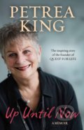 Kniha: Up Until Now (Petrea King). Allen and Unwin, 2017 Kniha: Up Until Now (Petrea King). Allen and Unwin, 2017