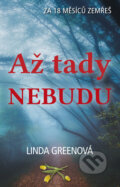 Kniha: Až tady nebudu (Linda Green). Bookmedia, 2018 Kniha: Až tady nebudu (Linda Green). Bookmedia, 2018