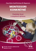 Kniha: Montessori konkrétně 1 (Claus-Dieter Kaul). Maitrea, 2018 Kniha: Montessori konkrétně 1 (Claus-Dieter Kaul). Maitrea, 2018