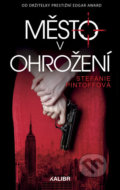 Kniha: Město v ohrožení (Stefanie Pintoff). Kalibr, 2018 Kniha: Město v ohrožení (Stefanie Pintoff). Kalibr, 2018