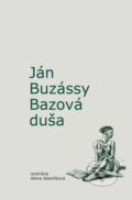 Kniha: Bazová duša (Ján Buzássy), 2018 Kniha: Bazová duša (Ján Buzássy), 2018