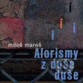 Kniha: Aforismy z duše duše (Miloš Mareš). NOXI, 2018 Kniha: Aforismy z duše duše (Miloš Mareš). NOXI, 2018