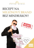 Kniha: Recept na miliónový brand bez mindrákov! (Peter Dubaj), 2018 Kniha: Recept na miliónový brand bez mindrákov! (Peter Dubaj), 2018