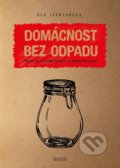 Kniha: Domácnost bez odpadu (Bea Johnson). PeopleComm, 2018 Kniha: Domácnost bez odpadu (Bea Johnson). PeopleComm, 2018
