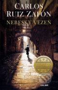 Kniha: Nebeský vězeň (Carlos Ruiz Zafón). Kalibr, 2018 Kniha: Nebeský vězeň (Carlos Ruiz Zafón). Kalibr, 2018