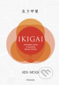 Kniha: Ikigai (Ken Mogi). Pragma, 2018 Kniha: Ikigai (Ken Mogi). Pragma, 2018
