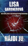 Kniha: Nájdi ju (Lisa Gardner), 2018 Kniha: Nájdi ju (Lisa Gardner), 2018