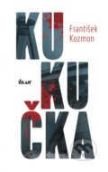 Kniha: Kukučka (František Kozmon), 2018 Kniha: Kukučka (František Kozmon), 2018